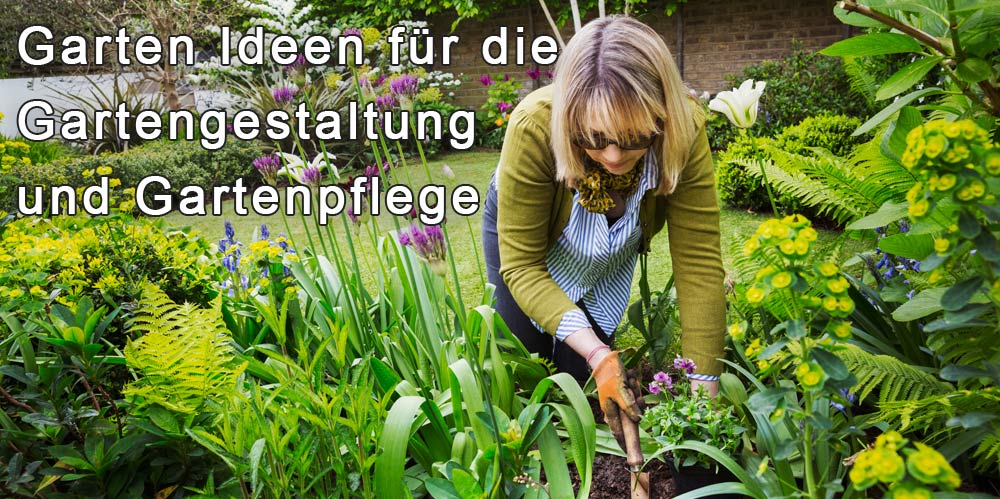Garten Ideen -10 Tipps für die Gartengestaltung und Gartenpflege